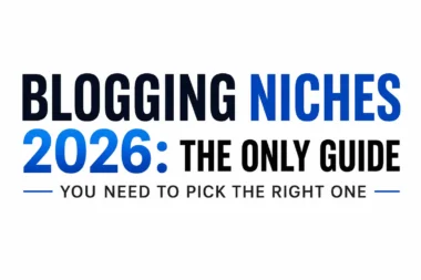 Blogging Niches 2026: The Only Guide You Need to Pick the Right One