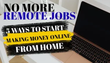 No More Remote Jobs: 5 Ways to Start Making Money Online From Home